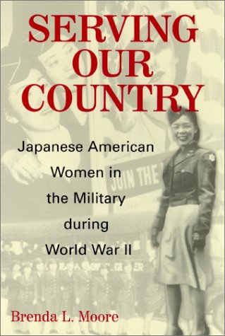 Serving Our Country Japanese American Women In The Military During World War Ii Brenda Lee Moore