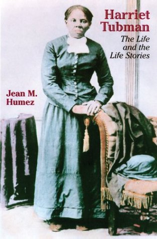 Harriet Tubman The Life And The Life Stories 1st Edition Jean M Humez