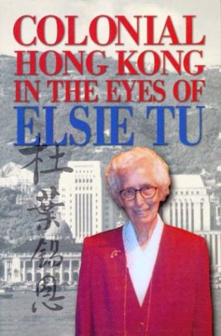 Colonial Hong Kong In The Eyes Of Elsie Tu Elsie Tu