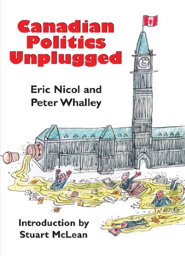 Canadian Politics Unplugged Eric Nicol Peter Whalley