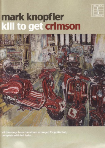 Kill To Get Crimson Guitar Tab Edition Mark Knopfler