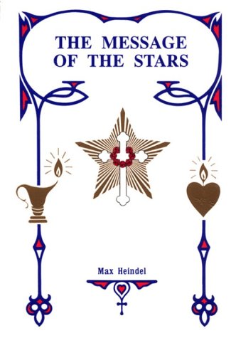 The Message Of The Stars An Esoteric Exposition Of Natal And Medical Astrology Explaining The Arts Of Reading The Horoscope And Diagnosing Disease 20th Max Heindel