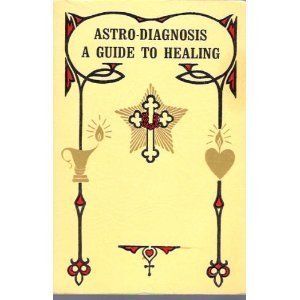 Astrodiagnosis A Guide To Healing 10th Max Heindel Augusta Foss Heindel