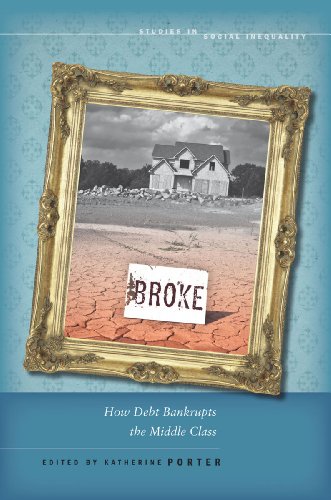 Broke How Debt Bankrupts The Middle Class Katherine Porter