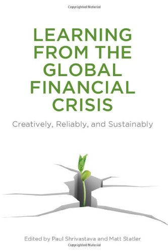 Learning From The Global Financial Crisis Creatively Reliably And Sustainably Paul Shrivastava