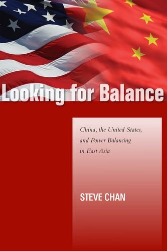 Looking For Balance China The United States And Power Balancing In East Asia Steve Chan