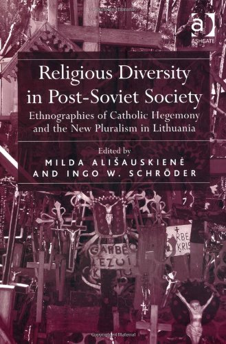 Religious Diversity In Postsoviet Society Ethnographies Of Catholic Hegemony And The New Pluralism In Lithuania Milda Aliauskiene