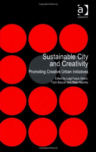 Sustainable City And Creativity Promoting Creative Urban Initiatives Luigi Fusco Girard