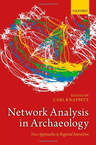 Network Analysis In Archaeology New Approaches To Regional Interaction 1st Edition Carl Knappett
