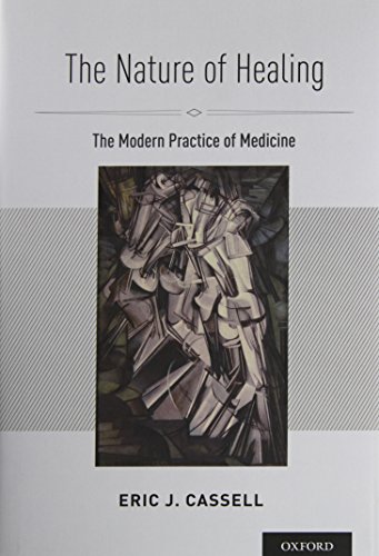 The Nature Of Healing The Modern Practice Of Medicine 1st Edition Eric J Cassell