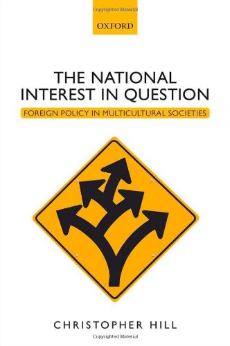 The National Interest In Question Foreign Policy In Multicultural Societies 1st Edition Christopher Hill