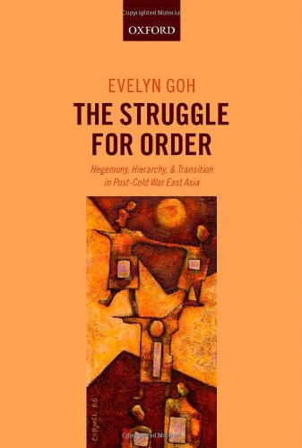 The Struggle For Order Hegemony Hierarchy And Transition In Postcold War East Asia 1st Edition Evelyn Goh
