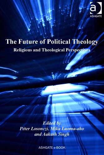 The Future Of Political Theology Religious And Theological Perspectives Pter Losonczi