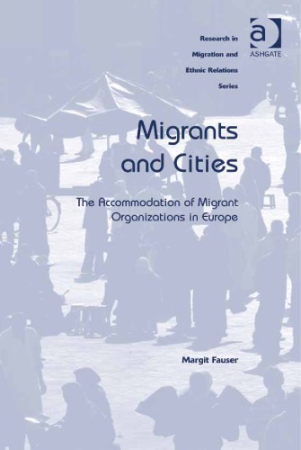 Migrants And Cities The Accommodation Of Migrant Organizations In Europe Margit Fauser