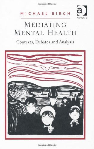 Mediating Mental Health Contexts Debates And Analysis Michael Birch