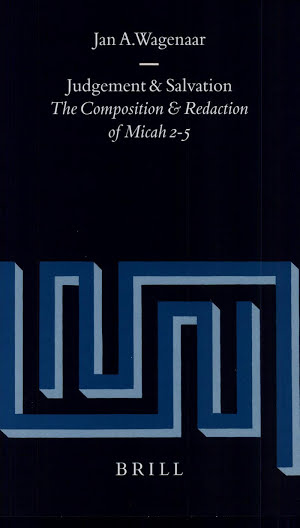 Judgement And Salvation The Composition And Redaction Of Micah 25 Jan A Wagenaar