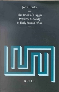 The Book Of Haggai Prophecy And Society In Early Persian Yehud John Kessler
