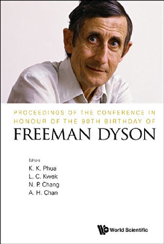 Proceedings Of The Conference In Honour Of The 90th Birthday Of Freeman Dyson K K Phua