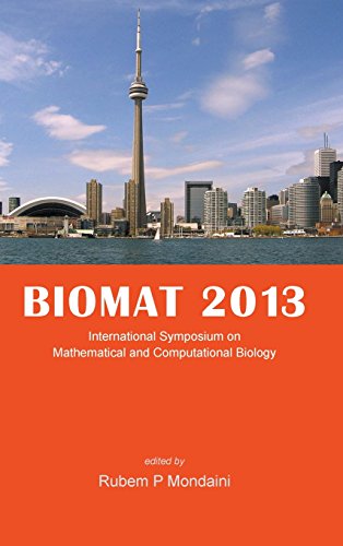 Biomat 2013 Proceedings Of The International Symposium On Mathematical And Computational Biology Toronto Ontario Canada 4 8 November 2013 1st Edition Rubem P Mondaini