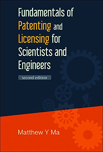 Fundamentals Of Patenting And Licensing For Scientists And Engineers 2nd Edition 2nd Edition Matthew Y Ma