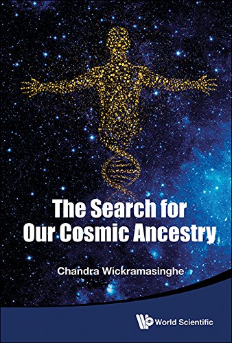The Search For Our Cosmic Ancestry Chandra Wickramasinghe