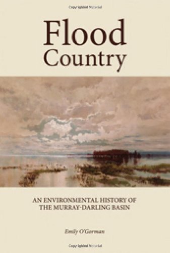 Flood Country An Environmental History Of The Murraydarling Basin Emily Ogorman