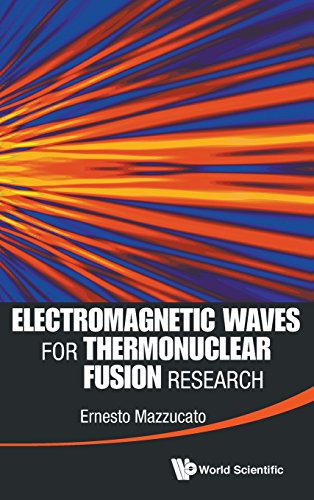 Electromagnetic Waves For Thermonuclear Fusion Research Ernesto Mazzucato
