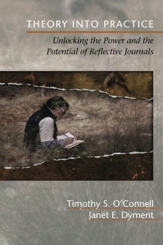 Theory Into Practice Unlocking The Power And The Potential Of Reflective Journals Timothy S Oconnell