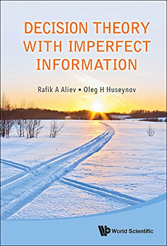 Decision Theory With Imperfect Information Rafik A Aliev Oleg H Huseynov