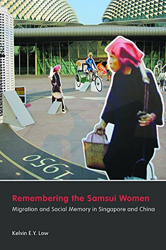 Remembering The Samsui Women Migration And Social Memory In Singapore And China Kelvin Low