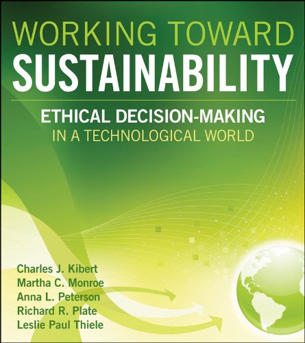 Working Toward Sustainability Ethical Decisionmaking In A Technological World 1st Edition Charles J Kibert