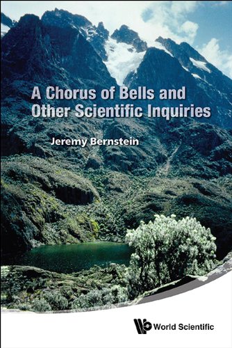 A Chorus Of Bells And Other Scientific Inquiries Jeremy Bernstein