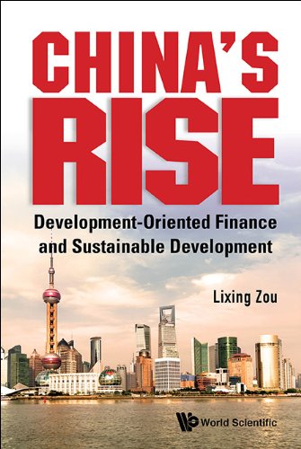 Chinas Rise Developmentoriented Finance And Sustainable Development 1st Edition Lixing Zou