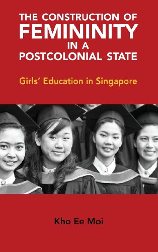 The Construction Of Femininity In A Postcolonial State Girls Education In Singapore Ee Moi Kho