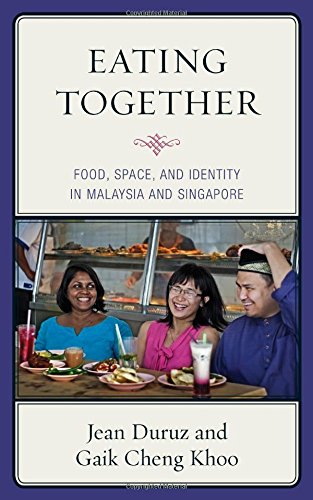 Eating Together Food Space And Identity In Malaysia And Singapore Jean Duruz