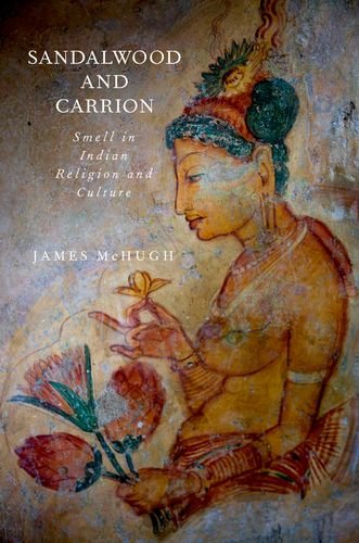 Sandalwood And Carrion Smell In Indian Religion And Culture 1st Edition James Mchugh