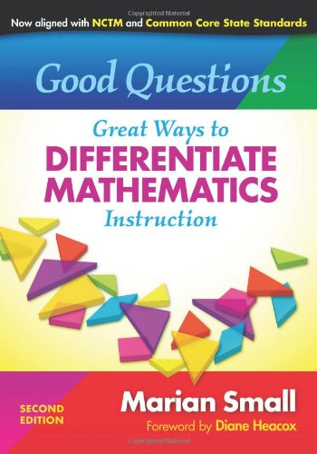 Good Questions Great Ways To Differentiate Mathematics Instruction Second Edition Second Marian Small
