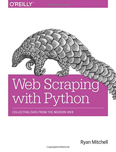 Web Scraping With Python Collecting Data From The Modern Web 1st Edition Ryan Mitchell