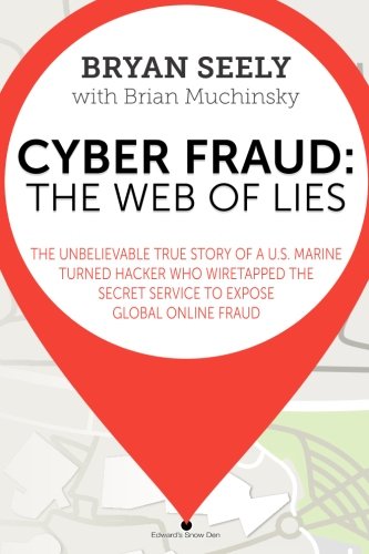 Cyber Fraud The Web Of Lies Bryan Seely Jonathan David Chicquette