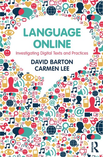 Language Online Investigating Digital Texts And Practices 1st Edition David Barton