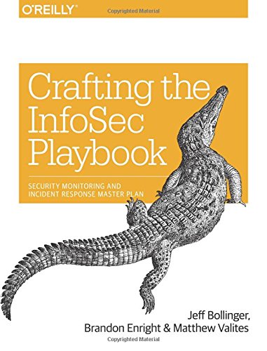 Crafting The Infosec Playbook Security Monitoring And Incident Response Master Plan 1st Edition Jeff Bollinger
