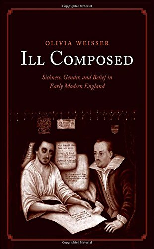 Ill Composed Sickness Gender And Belief In Early Modern England 1st Edition Olivia Weisser