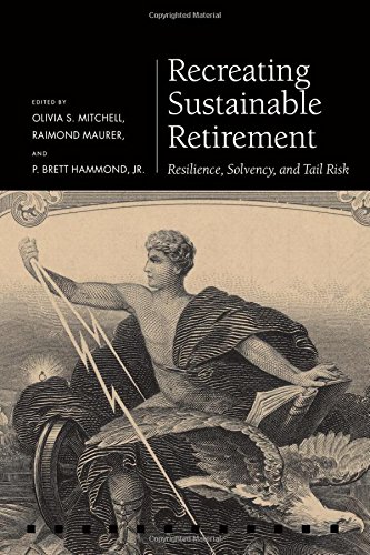 Recreating Sustainable Retirement Resilience Solvency And Tail Risk 1st Edition Pension Reseach Council