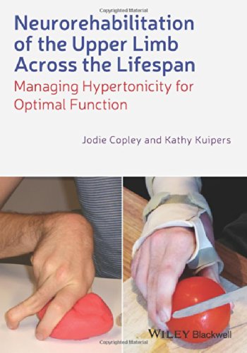 Neurorehabilitation Of The Upper Limb Across The Lifespan Managing Hypertonicity For Optimal Function 1st Edition Jodie Copley
