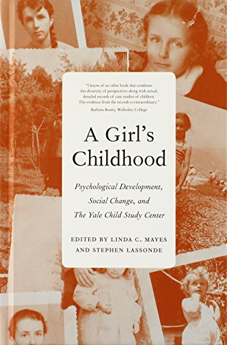 A Girls Childhood Psychological Development Social Change And The Yale Child Study Center 1st Edition Linda C Mayes