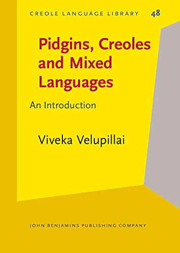 Pidgins Creoles And Mixed Languages An Introduction Viveka Velupillai
