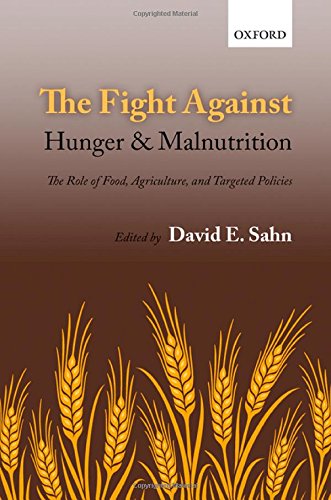 The Fight Against Hunger And Malnutrition The Role Of Food Agriculture And Targeted Policies 1st Edition David E Sahn