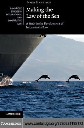 Making The Law Of The Sea A Study In The Development Of International Law James Harrison