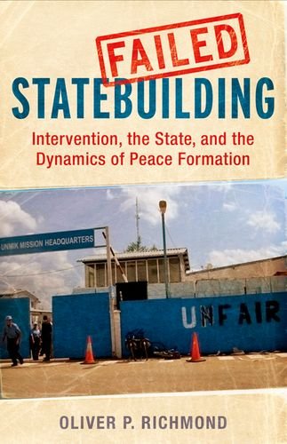 Failed Statebuilding Intervention The State And The Dynamics Of Peace Formation Oliver Richmond
