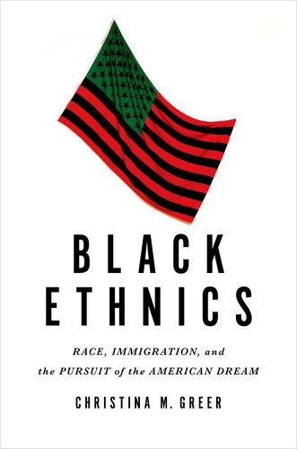 Black Ethnics Race Immigration And The Pursuit Of The American Dream 1st Edition Christina M Greer